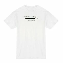Caffeine Loading... Please Wait T-Shirt